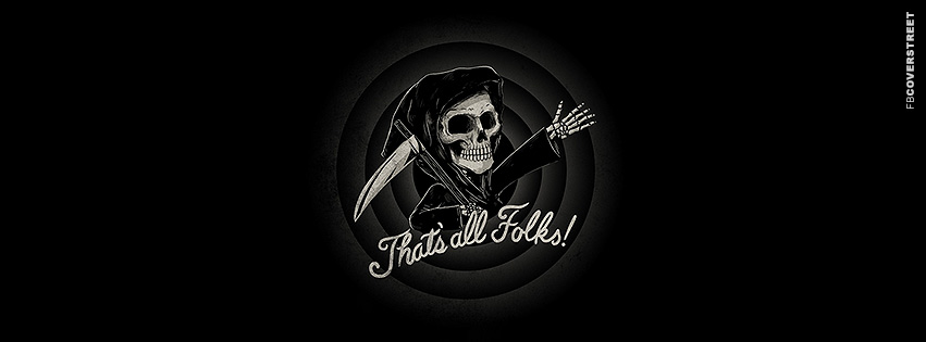 Thats All Folks Reaper  Facebook cover