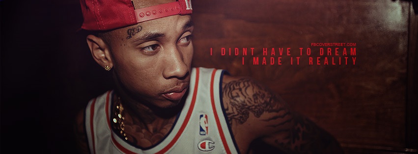 Tyga Didnt Have To Dream Quote Facebook Cover