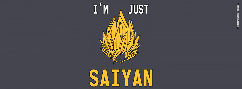 Im Just Saiyan  Facebook Cover