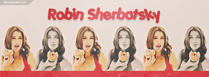 How I Met Your Mother Robin Sherbatsky Facebook cover