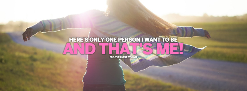 Only One Person I Want To Be Quote Facebook cover