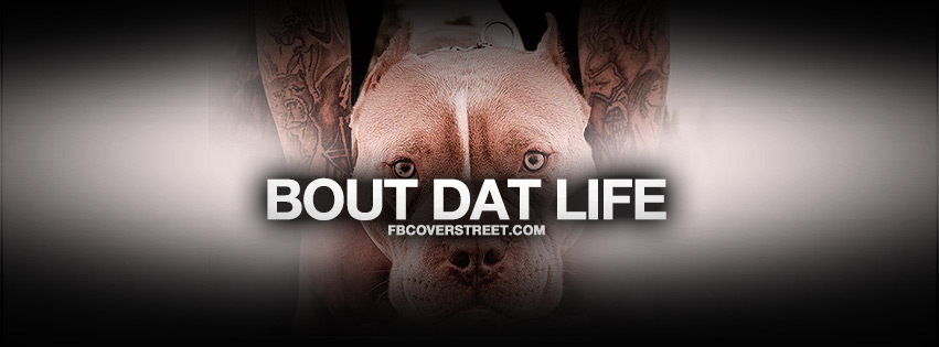 Bout Dat Life Quote Facebook cover