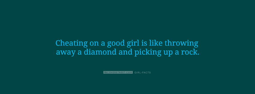 Cheating On a Girl Is Like Throwing Away a Diamond Facebook cover