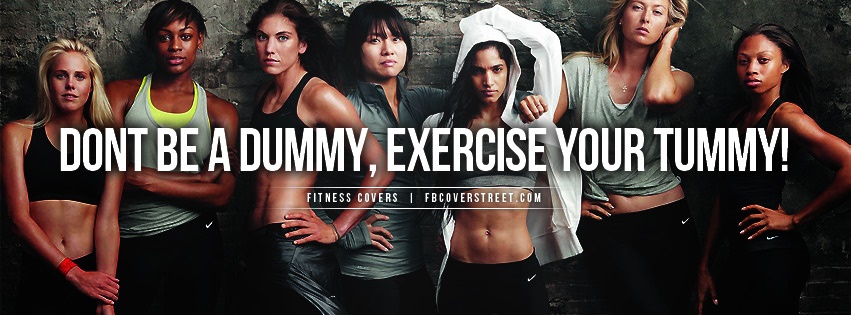Dont Be A Dummy Exercise Your Tummy Facebook Cover