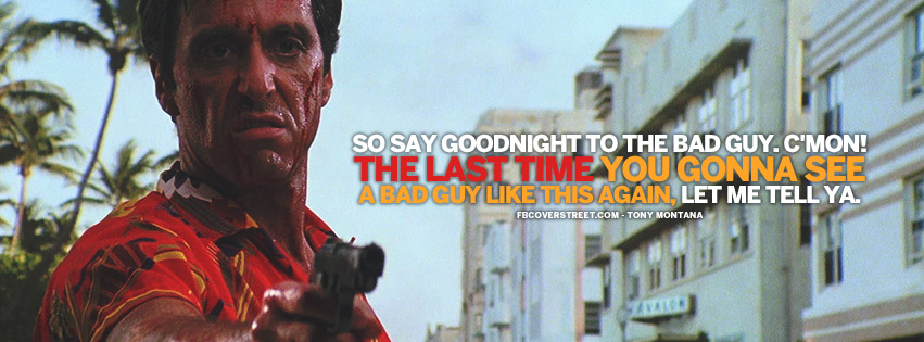 Say Goodnight To The Bad Guy Tony Montana Scarface Quote Facebook Cover