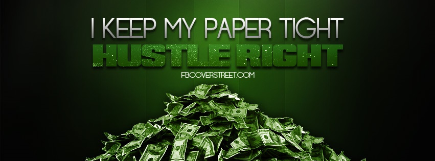I Keep My Paper Tight Hustle Right Facebook Cover