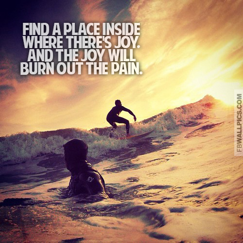Find A Place Inside Where Theres Joy Inspiring Surf Quote Facebook picture
