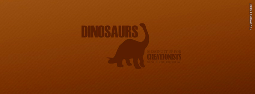 Dinosaurs Proving Creationists Wrong  Facebook cover
