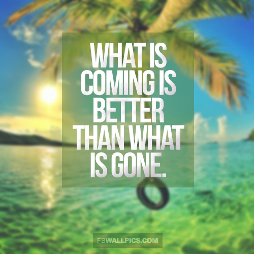 What Is Coming Wisdom Quote Facebook picture