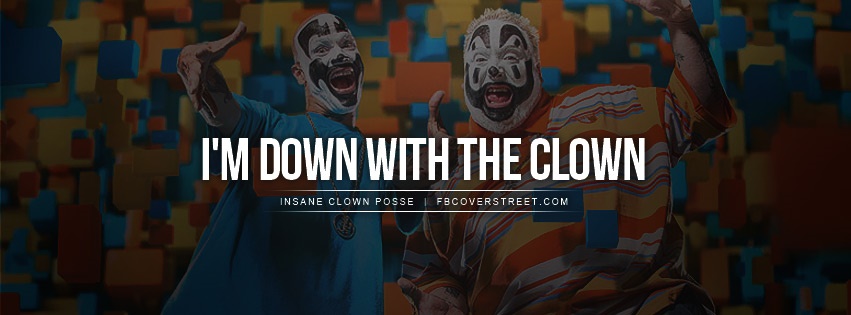 Insane Clown Posse Down With The Clown Quote Facebook cover