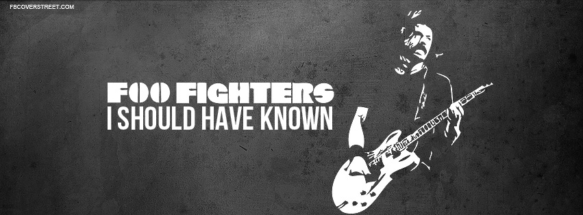 Foo Fighers I Should Have Known Quote Facebook cover