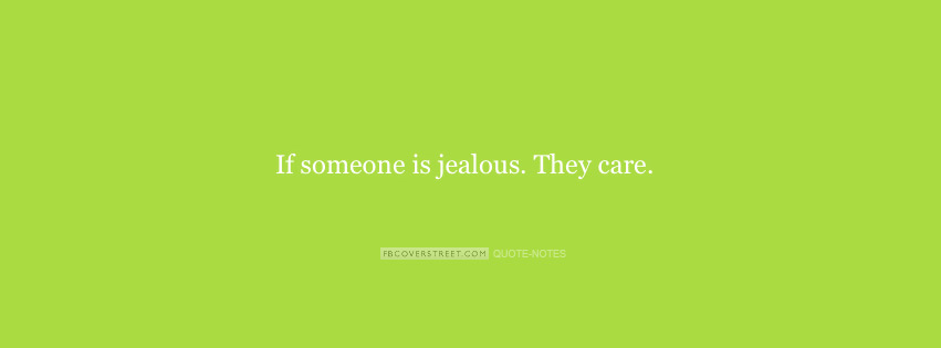 If Someone Is Jealous - They Care Facebook cover