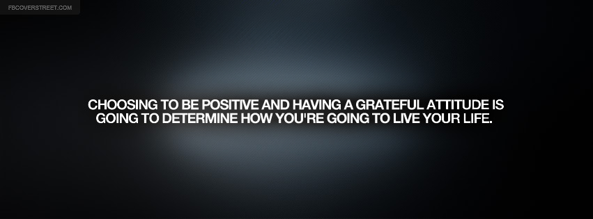 Choosing To Be Positive Quote Facebook cover