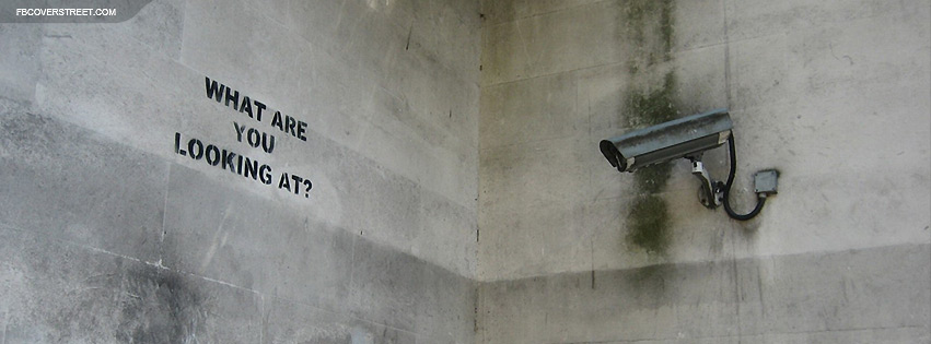 What Are You Looking At Security Camera Facebook cover