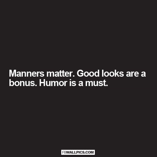 Good Looks Are A Bonus Humor Is A Must  Facebook Pic