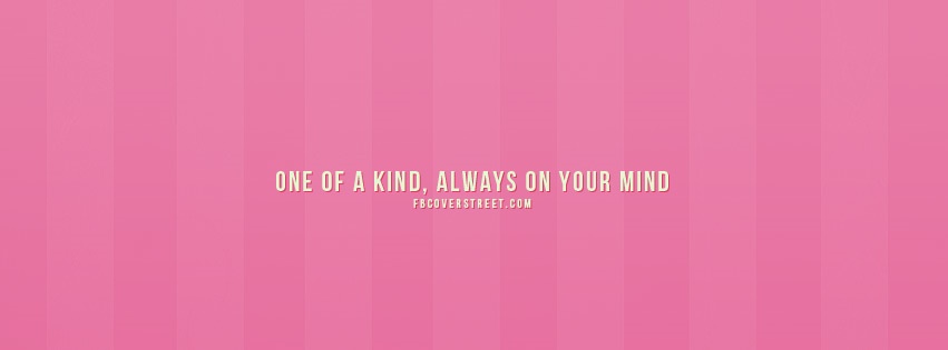 One of A Kind Always On Your Mind Facebook Cover