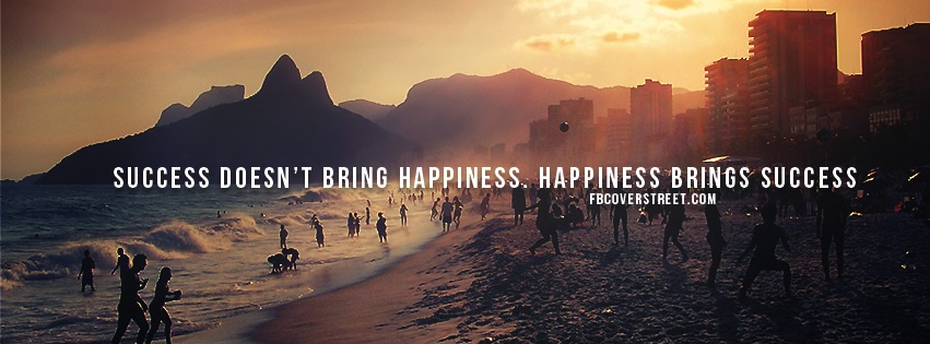 Success Don't Bring Happiness Facebook Cover