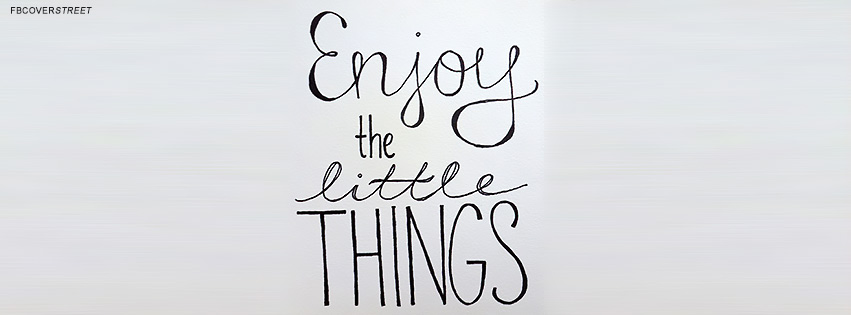 Enjoy The Little Things Quote  Facebook Cover
