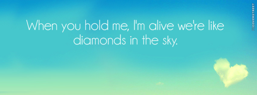Im Alive Like Diamonds In The Sky  Facebook Cover