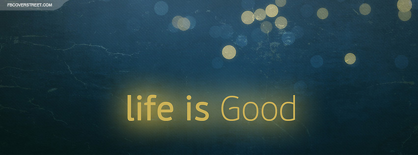 Abstract Life Is Good Quote Facebook cover