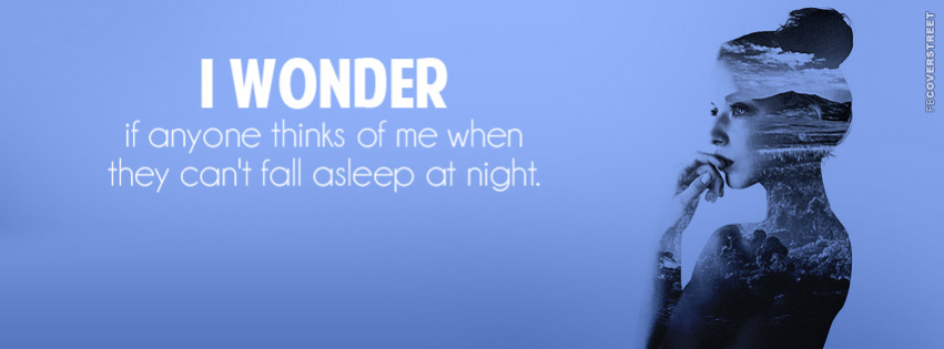 I Wonder If Anyone Thinks Of Me  Facebook Cover