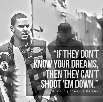 J Cole Cant Shoot Your Dreams Down Quote Facebook picture
