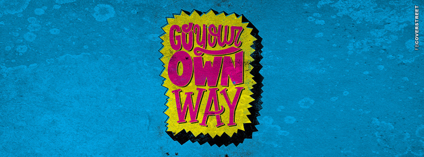 Go Your Own Way Typography  Facebook Cover