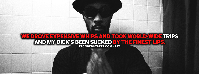 Drove Expensive Whips RZA Wu Tang Quote  Facebook Cover