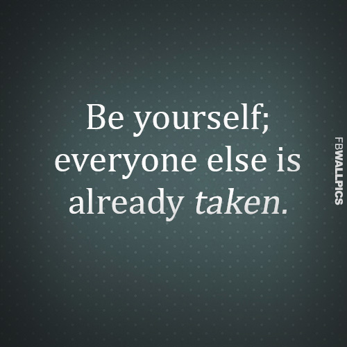 Be Yourself Everyone Else Is Taken Inspiring Quote Facebook Pic
