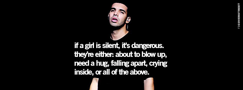 If A Girl Is Silent Its Dangerous Drake Quote  Facebook cover