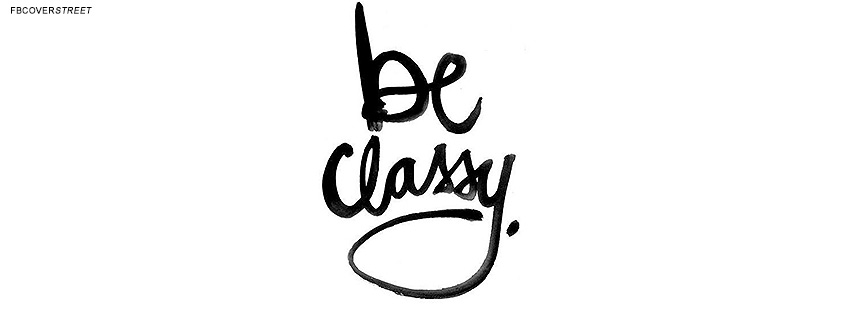 Be Classy Quote Facebook cover