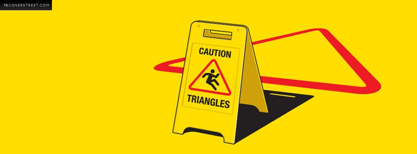 Caution Triangles Funny Sign  Facebook Cover