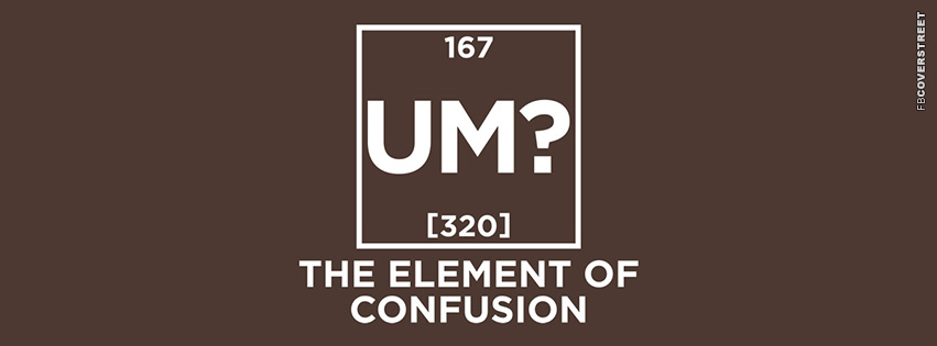 The Element of Confusion  Facebook Cover
