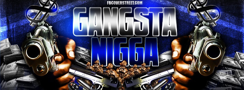 Gangsta Nigga Facebook cover