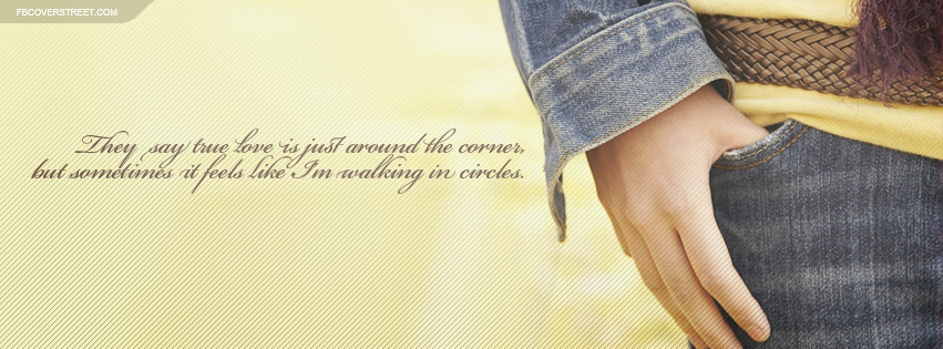 It Feels Like Im Walking In Circles Quote Facebook Cover