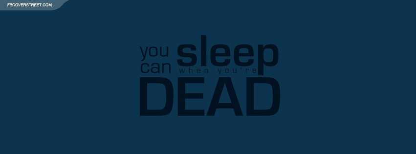 You Can Sleep When Youre Dead Quote Blue Facebook cover
