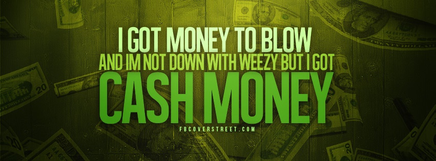 Money To Blow Cash Money Facebook cover