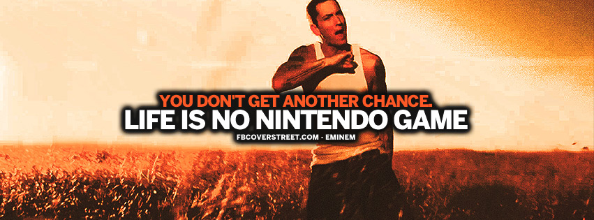 Life Is No Nintendo Game Eminem Quote Facebook cover