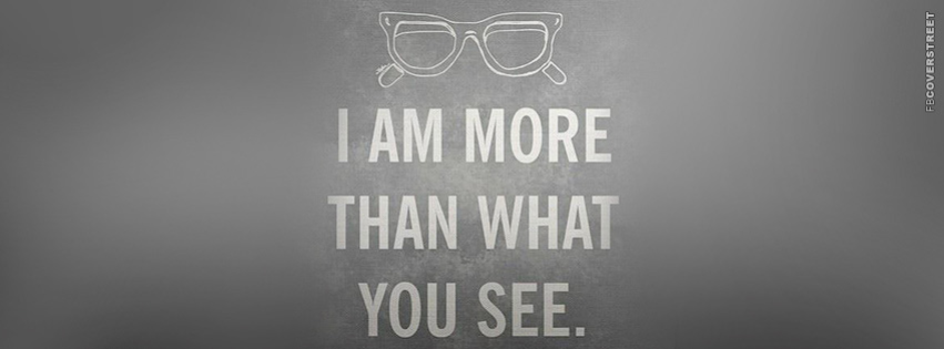 I Am More Than You See  Facebook Cover