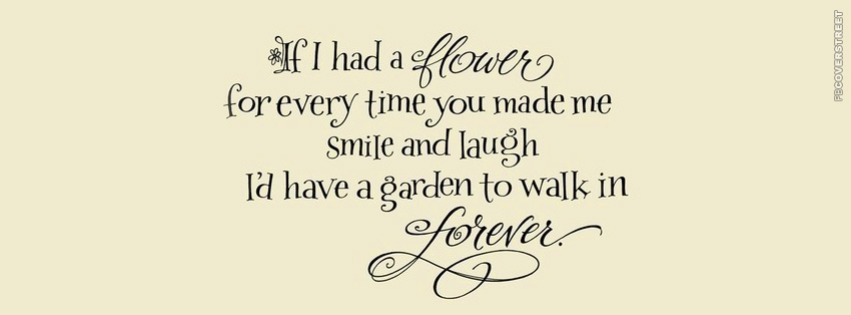 I Would Have A Garden To Walk In Forever  Facebook Cover
