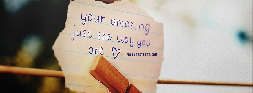 You're Amazing The Way You Are Facebook Cover - FBCoverStreet.com