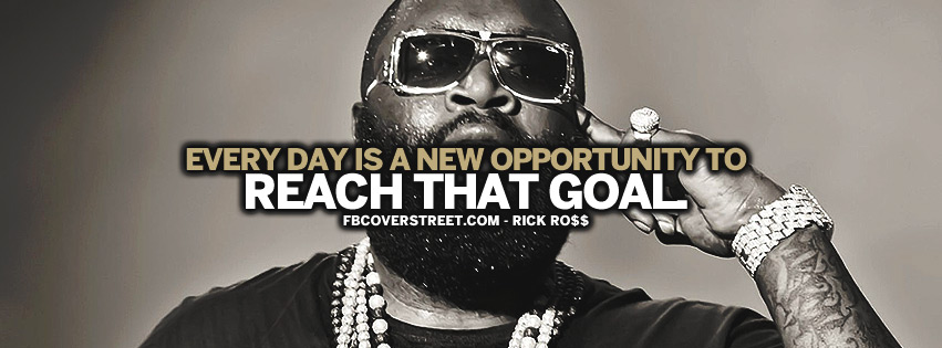 Reach That Goal Rick Ross Quote Facebook cover