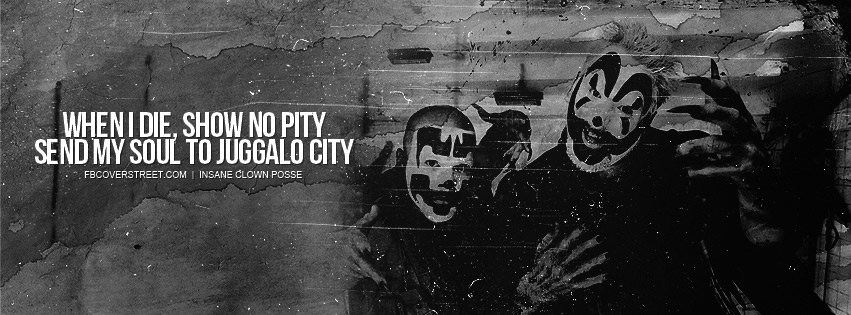 Insane Clown Posse When I Die Quote Facebook Cover