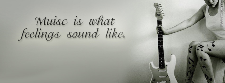 Music Is What Feelings Sound Like  Facebook Cover