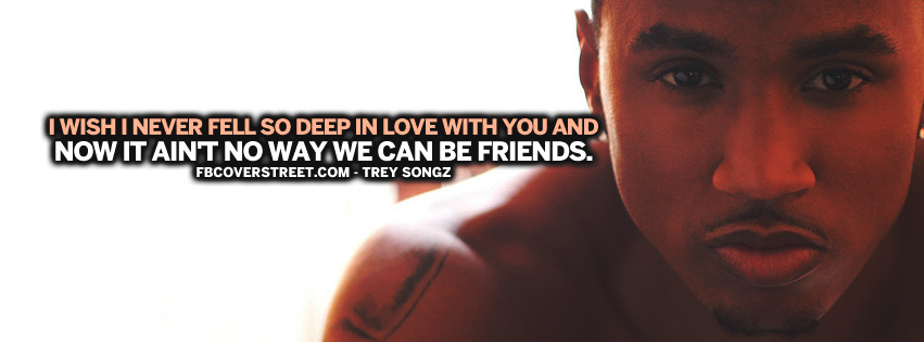 We Cant Be Friends Trey Songz Quote Lyrics  Facebook Cover