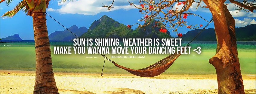 Sun Is Shining Weather Is Sweet Facebook cover