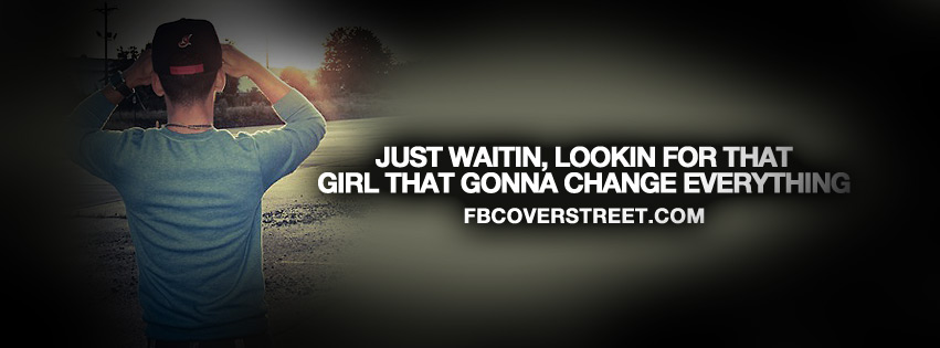 Just Waiting For That Girl Quote Facebook cover