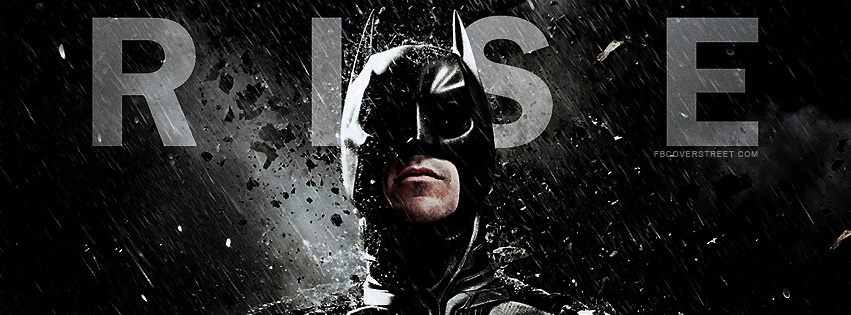 The Dark Knight Rises Batman Rise Facebook Cover