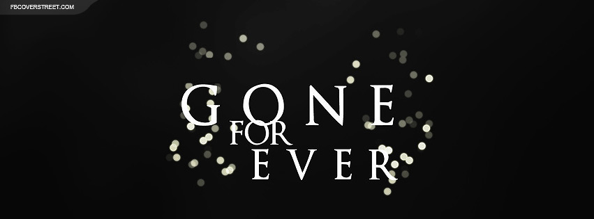Gone Forever Facebook Cover