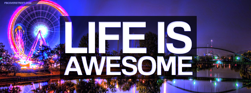 Life Is Awesome TW Facebook Cover